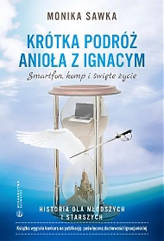 Krótka podróż Anioła z Ignacym. Smartfon, komp i święte życie - tantis.pl