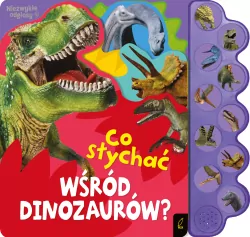 Co słychać wśród dinozaurów? Co słychać...