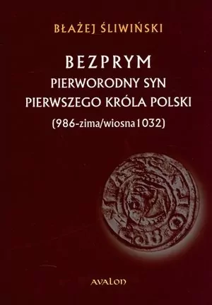 Bezprym. Pierworodny syn pierwszego króla Polski - tantis.pl