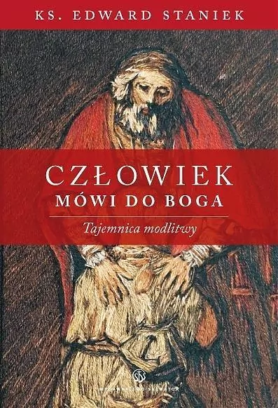 Człowiek mówi do Boga. Tajemnica modlitwy - tantis.pl