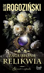 Zagubiona relikwia. Gorset i szpada. Tom 3