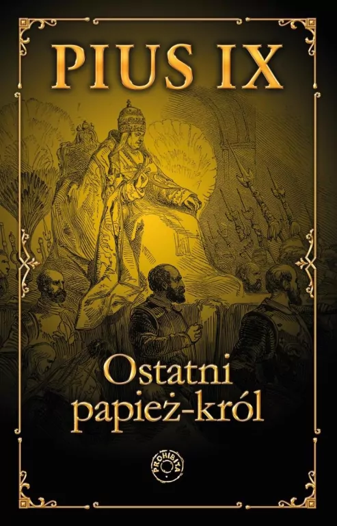 Pius IX. Ostatni papież król - tantis.pl