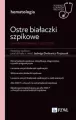 Ostre białaczki szpikowe. Diagnozowane i leczenie - tantis.pl