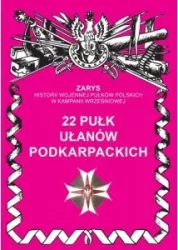 22 Pułk Ułanów Karpackich. Zarys Historii Wojennej Pułków Polskich w Kampanii Wrześniowej