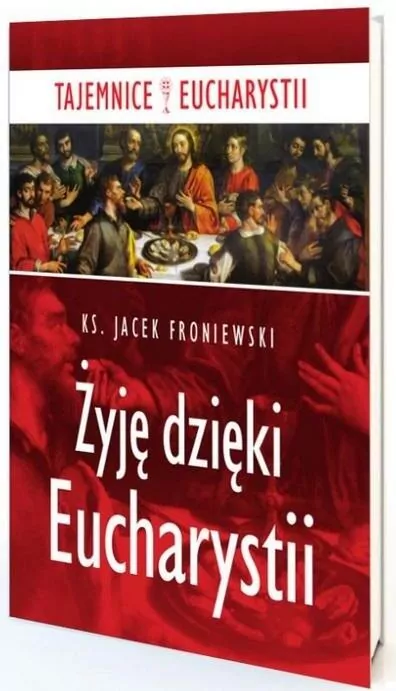 Żyję dzięki Eucharystii - tantis.pl
