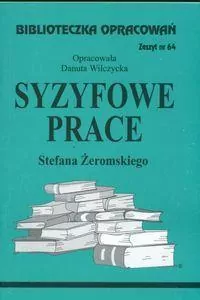 Syzyfowe prace Stefana Żeromskiego. Biblioteczka Opracowań. Zeszyt nr 64 - tantis.pl