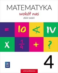 Matematyka wokół nas. Zbiór zadań. Klasa 4. Szkoła podstawowa