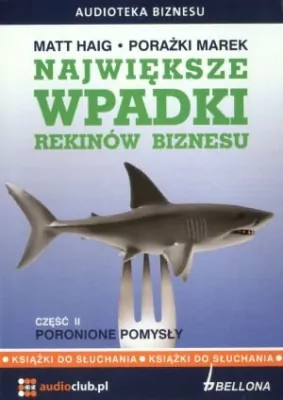 Największe wpadki rekinów biznesu cz.2 Audiobook
