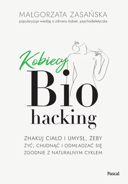 Kobiecy biohacking. Zhakuj ciało i umysł, żeby... - tantis.pl