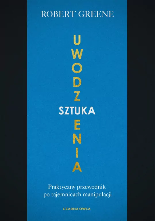 Sztuka uwodzenia. Praktyczny przewodnik po tajemnicach manipulacji - tantis.pl