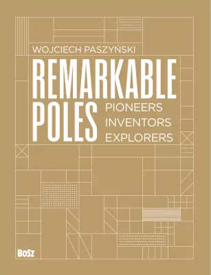 Remarkable Poles.Pioneers, inventors, explorers