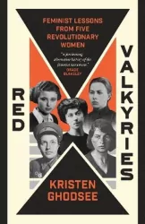 Red Valkyries. Feminist Lessons From Five Revolutionary Women
