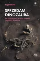 Sprzedam dinozaura. Paleontolodzy, kolekcjonerzy i przemyt skamielin - tantis.pl