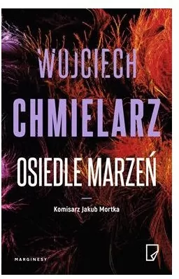 Osiedle marzeń. Komisarz Jakub Mortka. Tom 4 - tantis.pl