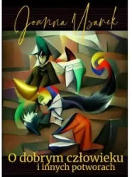 O dobrym człowieku i innych potworach