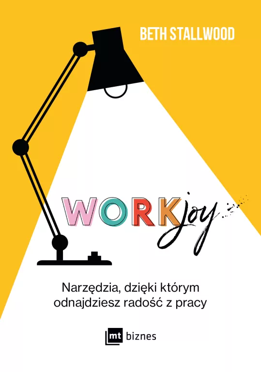 Workjoy. Narzędzia, dzięki którym odnajdziesz radość z pracy - tantis.pl