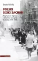 Polski Dziki Zachód. Przymusowe migracje i kulturowe oswajanie Nadodrza 1945-1948 - tantis.pl