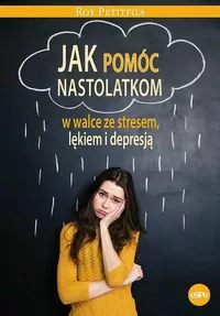 Jak pomóc nastolatkom w walce ze stresem, lękiem i depresją - tantis.pl