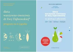 Pakiet: Dieta warzywno-owocowa dr Ewy Dąbrowskiej. Program na 6 tygodni / Dieta warzywno-owocowa dr Ewy Dąbrowskiej w postaci płynnej. Zupy, soki, koktajle, przekąski