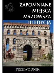 Zapomniane miejsca Mazowsza III edycja