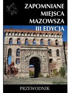Zapomniane miejsca Mazowsza III edycja
