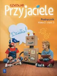 Szkolni przyjaciele. Podręcznik. Klasa 2. Część 3. Szkoła podstawowa