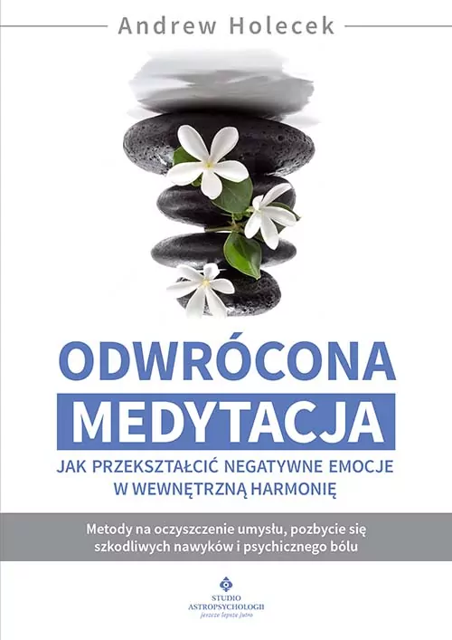 Odwrócona medytacja - jak przekształcić negatywne - tantis.pl