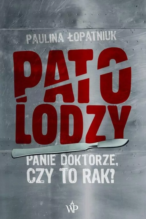 Patolodzy. Panie doktorze, czy to rak? - tantis.pl