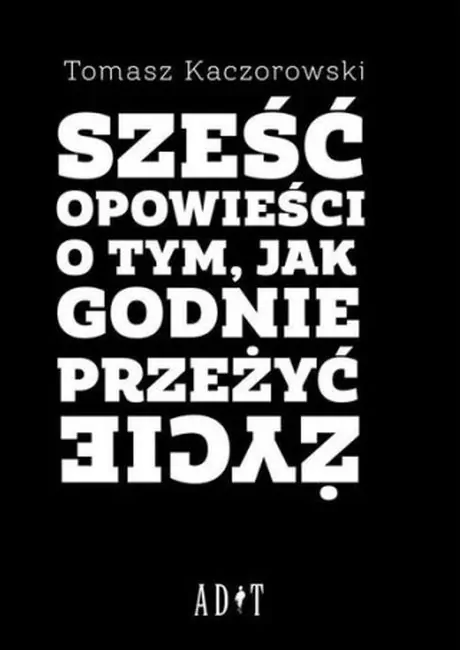 Sześć opowieści o tym, jak godnie przeżyć życie - tantis.pl