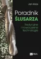 Poradnik ślusarza. Tradycyjne i nowoczesne... - tantis.pl