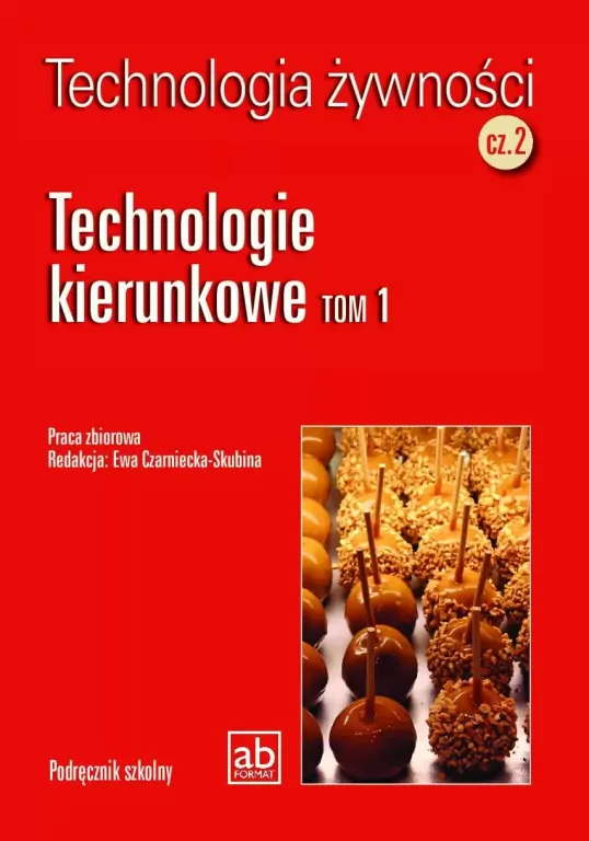 Technologie kierunkowe. Tom 1. Technologia żywności. Cz.2 - tantis.pl