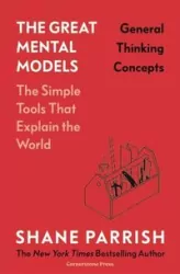 The Great Mental Models: General Thinking Concepts
