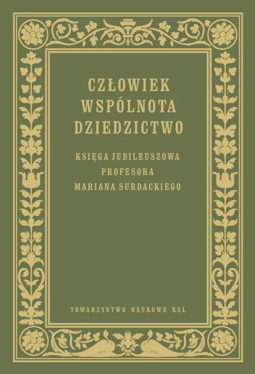Człowiek Wspólnota Dziedzictwo Księga jubileuszowa prof. Mariana Surdackiego - tantis.pl