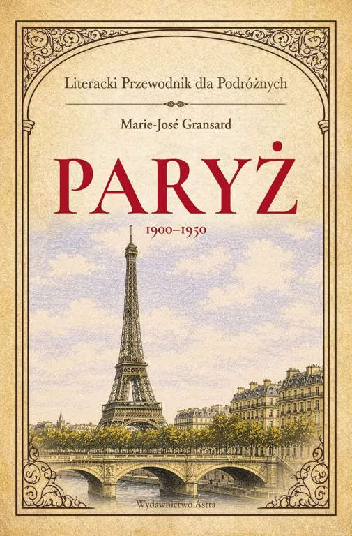 Paryż 1900-1950. Literacki przewodnik dla... - tantis.pl