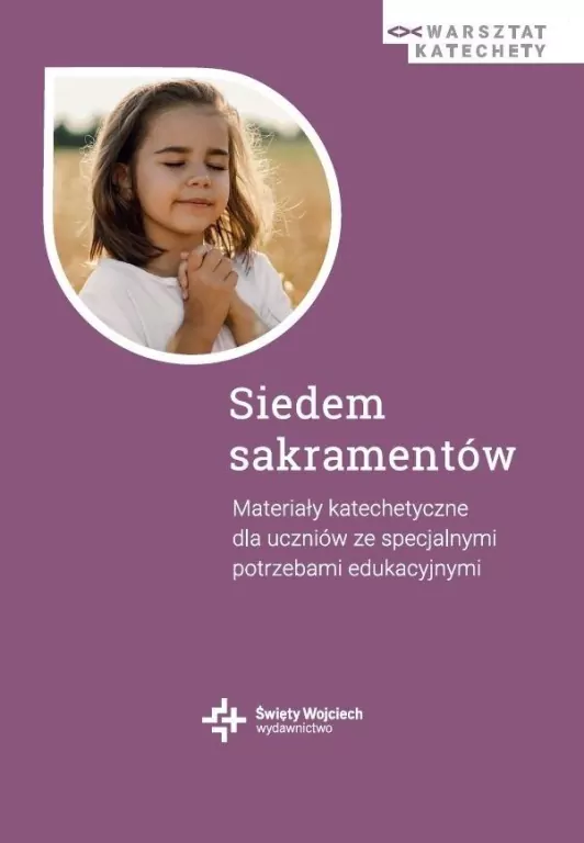 Siedem sakramentów. Materiały katechetyczne dla uczniów ze specjalnymi potrzebami edukacyjnymi - tantis.pl
