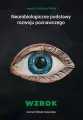 Neurobiologiczne podstawy rozwoju poznawczego. Wzrok - tantis.pl