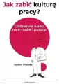 Jak zabić kulturę pracy? Codzienna walka na... - tantis.pl