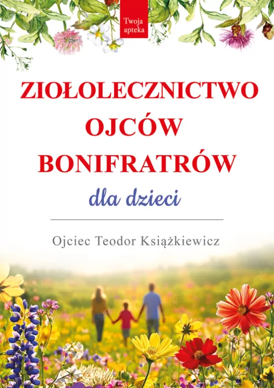 Ziołolecznictwo Ojców Bonifratrów dla dzieci - tantis.pl