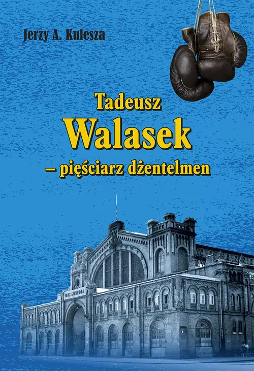 Tadeusz Walasek – pięściarz dżentelmen - tantis.pl