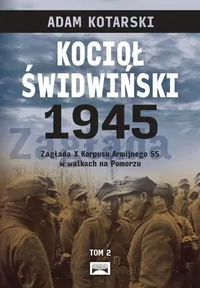 Kocioł świdwiński 1945 Tom 2 - tantis.pl