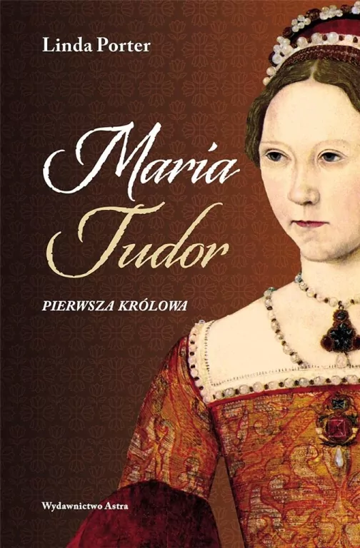 Maria Tudor. Pierwsza królowa - tantis.pl