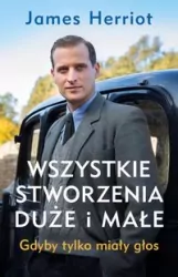 Wszystkie stworzenia duże i małe. Gdyby tylko miały głos