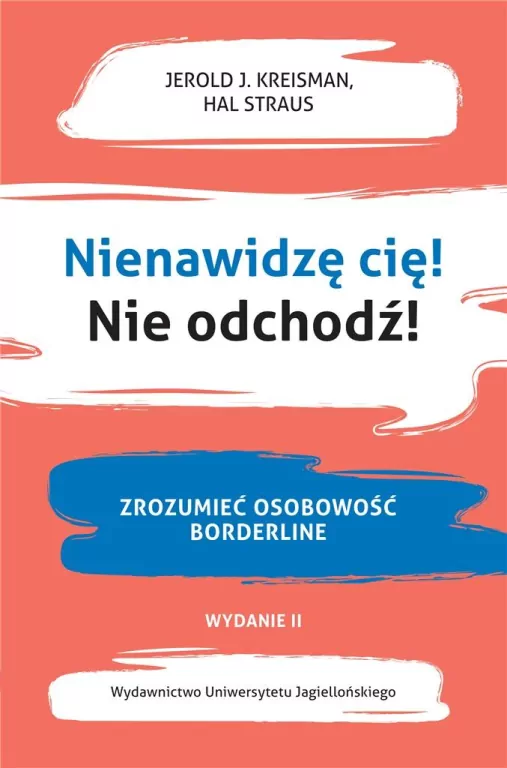 Nienawidzę cię! Nie odchodź!. Zrozumieć osobowość borderline wyd. 2 - tantis.pl