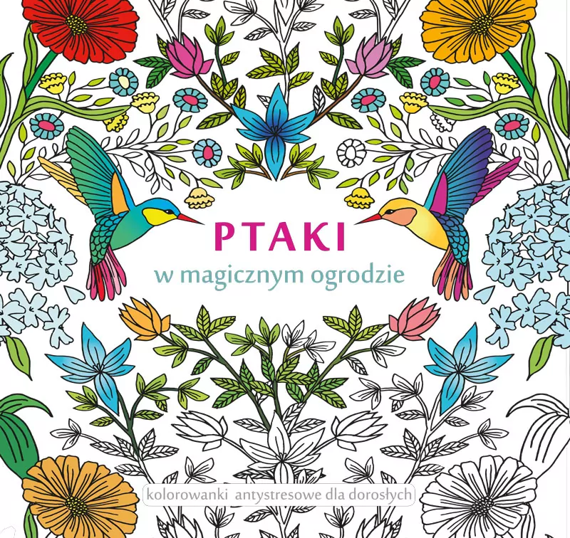 Ptaki w magicznym ogrodzie. Kolorowanki antystresowe - tantis.pl