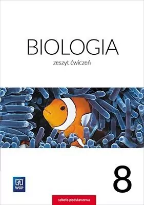 Biologia 8. Szkoła Podstawowa. Zeszyt ćwiczeń - tantis.pl