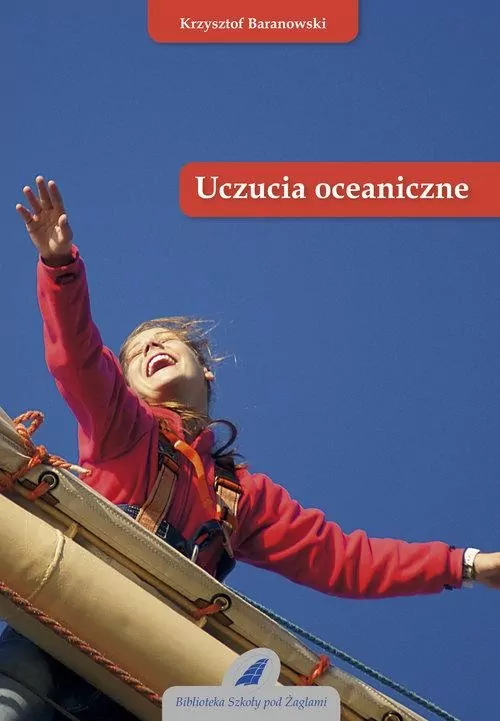 Uczucia oceaniczne. Biblioteka szkoły pod żaglami - tantis.pl