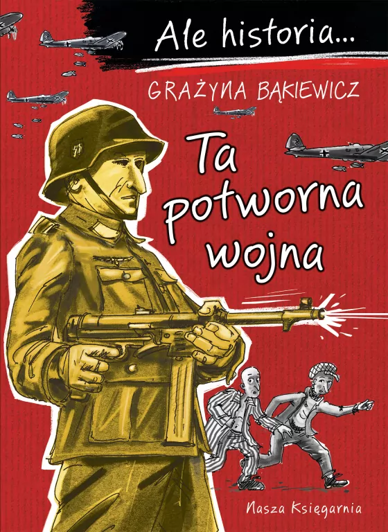 Ta potworna wojna. Ale historia… - tantis.pl