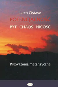 Potencjalność. Byt, chaos, nicość. Rozważania metafizyczne - tantis.pl