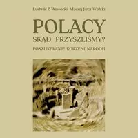 Polacy Skąd przyszliśmy Poszukiwanie korzeni narodu - tantis.pl