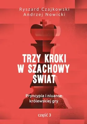 Trzy kroki w szachowy świat. Cz.3